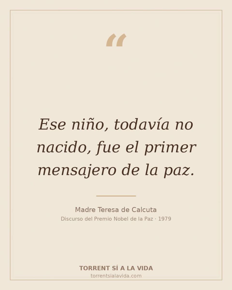 Discurso de Madre Teresa: ese niño, todavía no nacido, fue el primer mensajero de la paz.