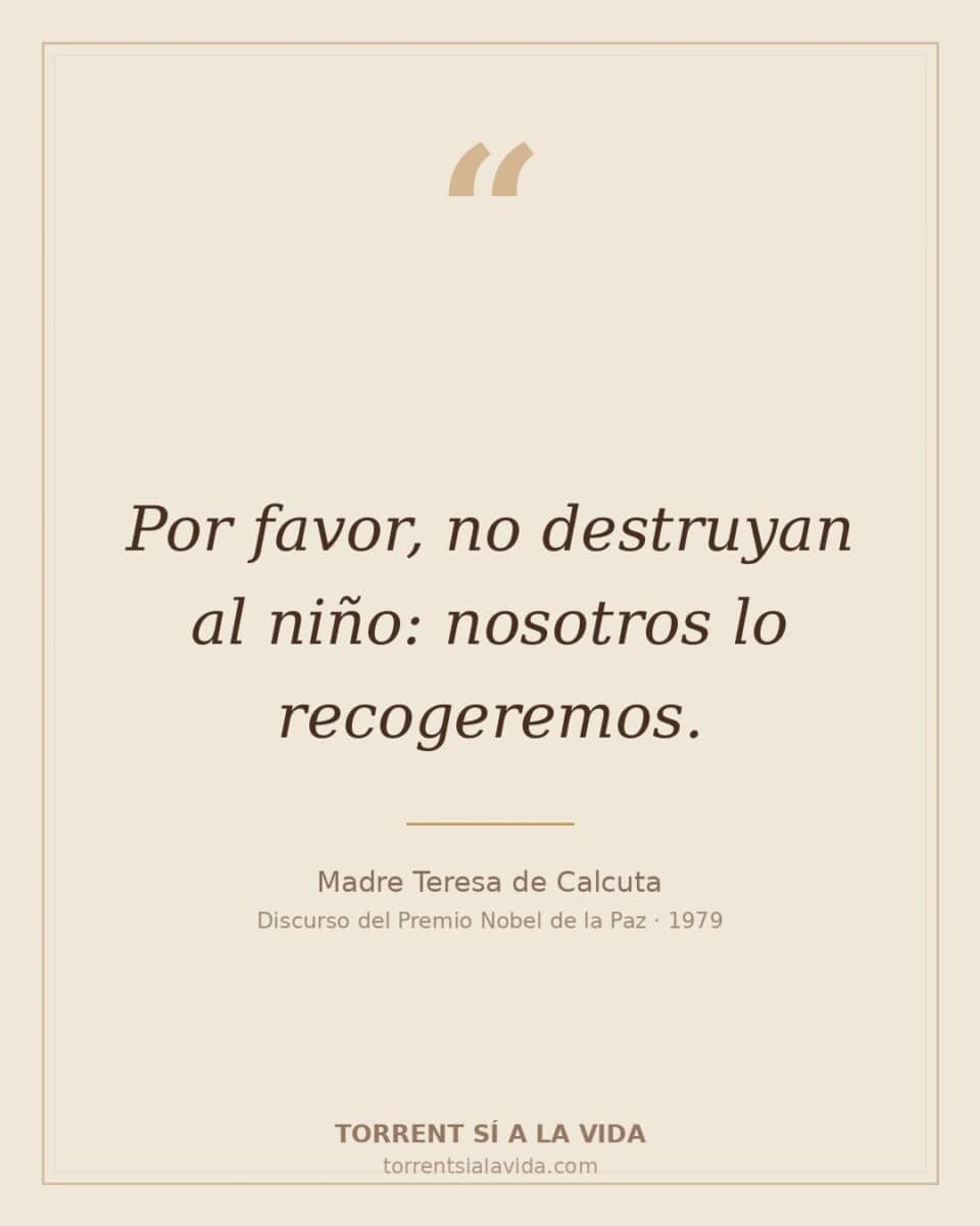 Cita de Madre Teresa: Por favor, no destruyan al niño: nosotros lo recogeremos.
